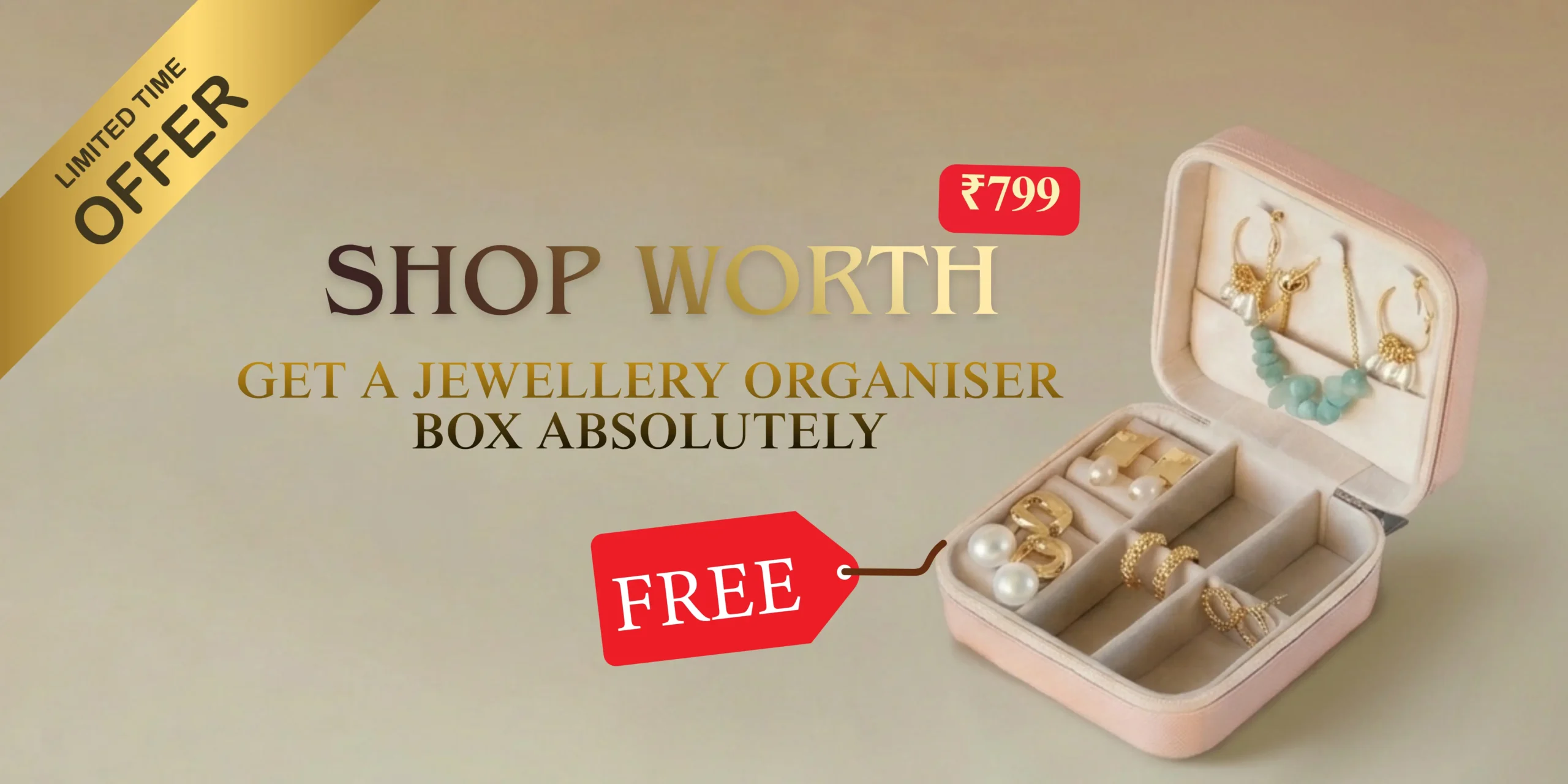 Shop Worth 799 Get a Jewellery Organiser Box Absolutely Free
